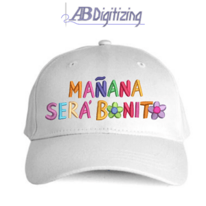 Mañana sera Bonito Embroidery Design on Hat