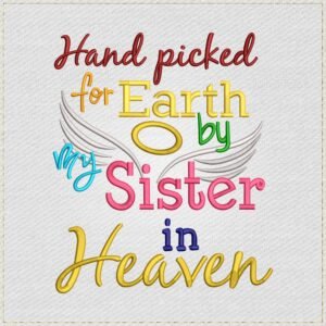 Diseño de bordado Hand Picked for Earth by Sister in Heaven