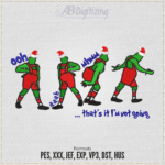 That's It I'm not Going Grinch Embroidery Design