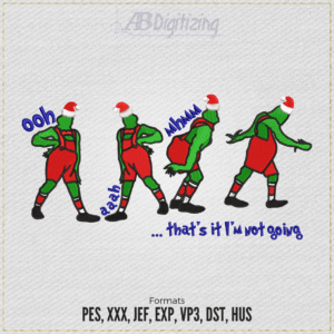 That's It I'm not Going Grinch Embroidery Design