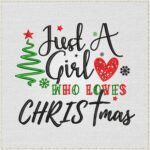 Just a Girl Who Loves Christmas Embroidery Design