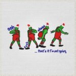 Diseño de bordado de That's It I'm not Going Grinch