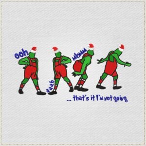 Diseño de bordado de That's It I'm not Going Grinch