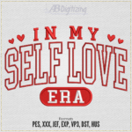 In my Self Love Era Embroidery Design