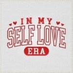 In my Self Love Era Embroidery Design