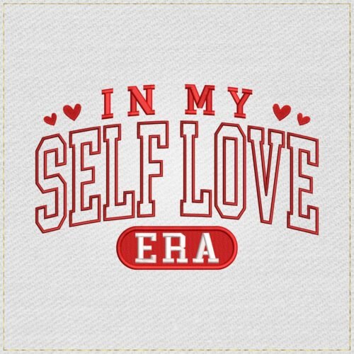 In my Self Love Era embroidery design